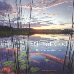 Verboom, Dr. W. - Stil tot God, Bijbelse meditaties