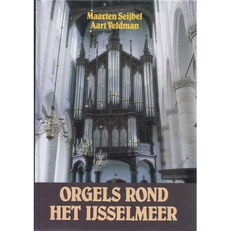 Seijbel - Veldman - Orgels rond het IJsselmeer