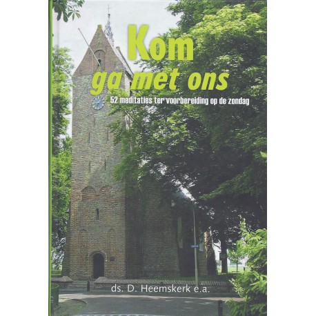 Heemskerk, Ds. D. e.a. - Kom ga met ons 52 meditaties