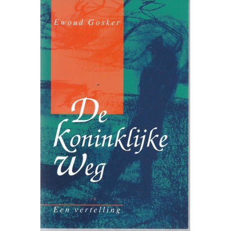 Gosker, Ewoud - De koninklijke Weg