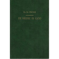 Pronk, Ds. M. - De Heere is God