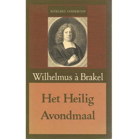 Brakel, Wilhelmus a - Het Heilig Avondmaal