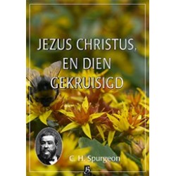 Spurgeon - Deel 25 - Jezus Christus, en dien gekruisigd