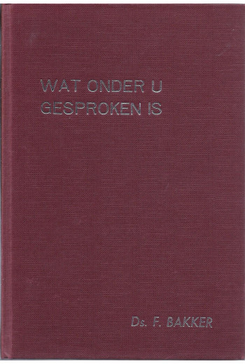 Bakker, Ds. F. - Wat onder...